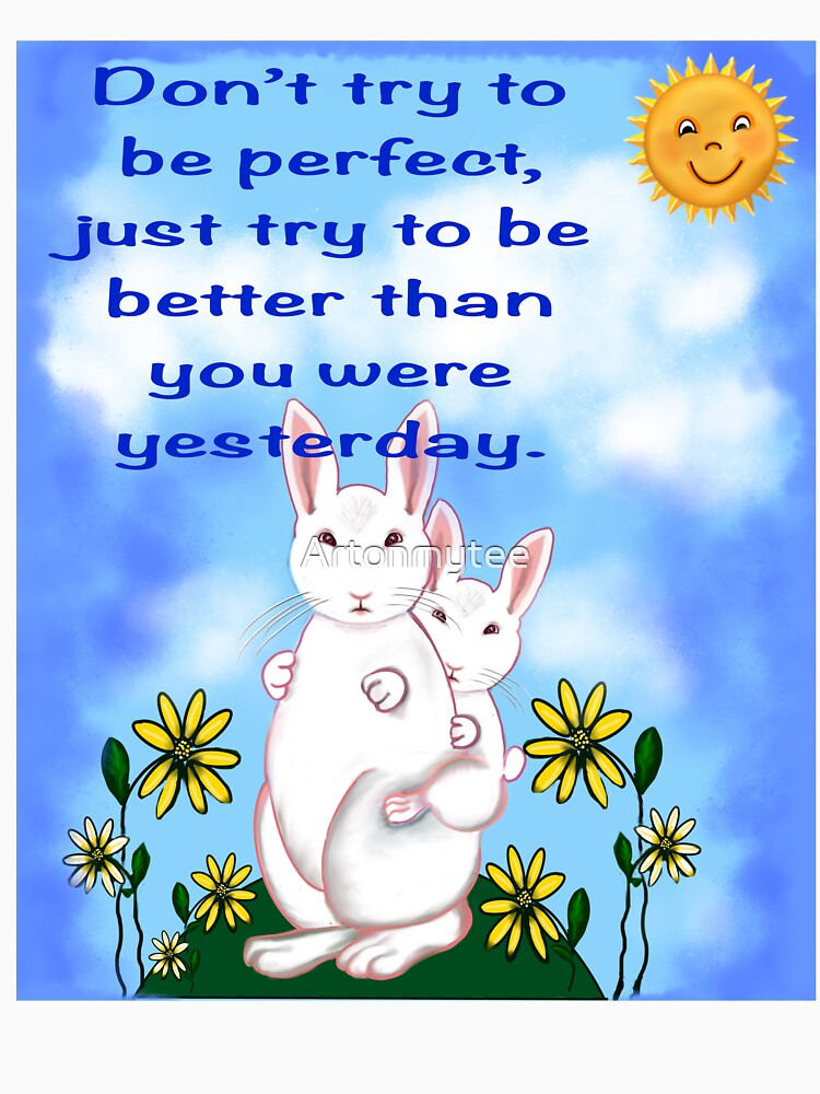 Inspirational motivational affirmation - don’t try to be perfect by Artonmytee