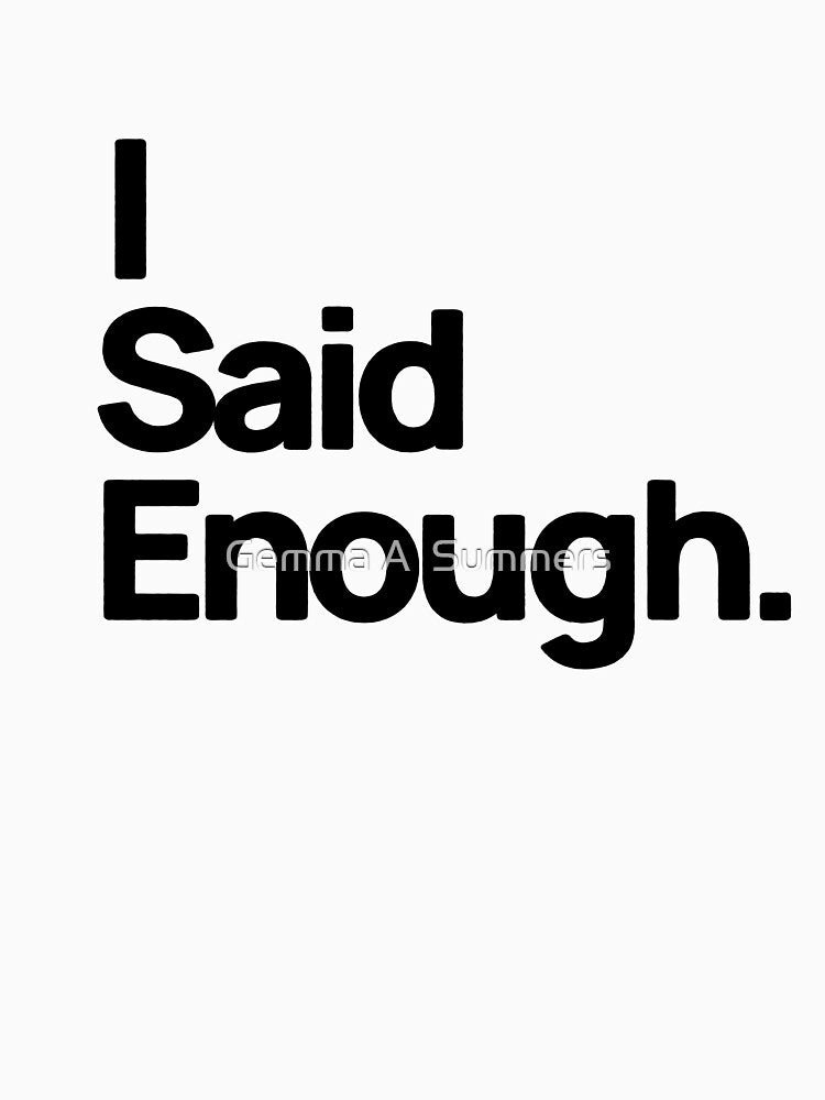 I Said Enough Quote Design | Minimalist Typography | Quiet Finality Text Art | Modern Quote Graphic by Gemma A  Summers