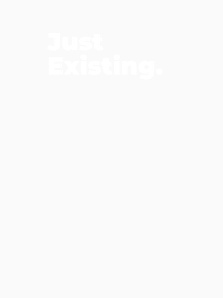 Minimalist Relatable Quote “Just Existing” Black Aesthetic Typography Design by diahsariw