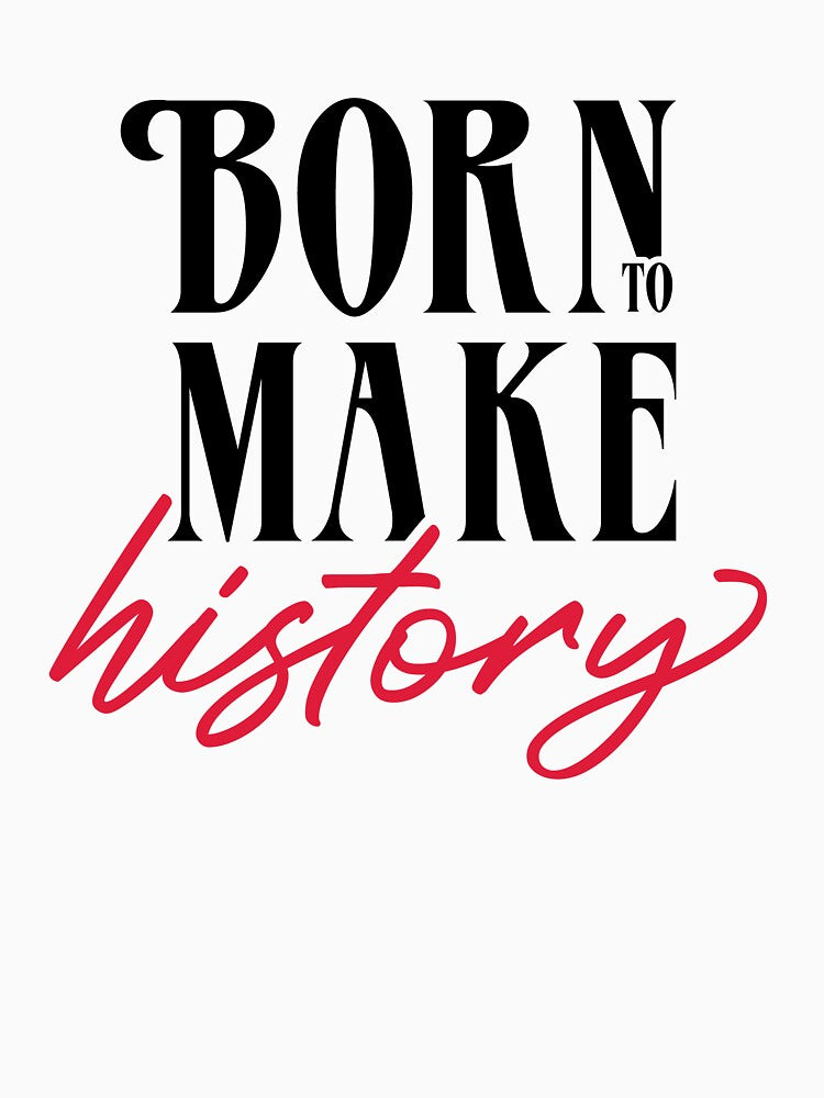 Born to Make History | Large version by avAnaVitorino
