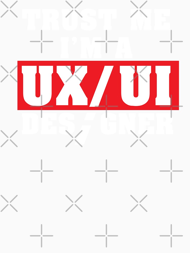 Funny Quote Trust Me I'm a UX/UI Designer Shirt by knapst