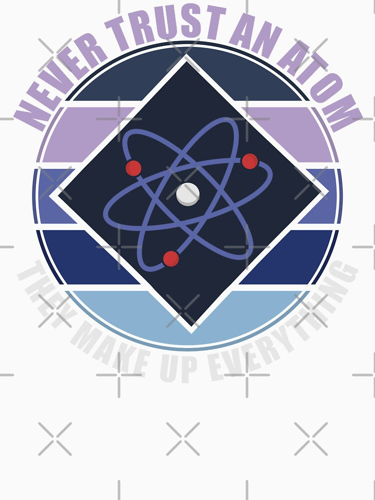 Never Trush An Atom They Make Up Everything by Giacob