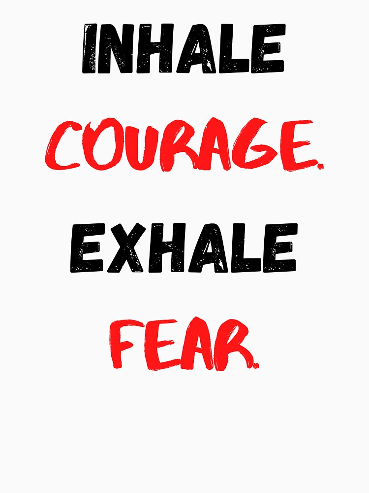 Motivational Quote, Inhale Courage Exhale Fear by Salman Hino