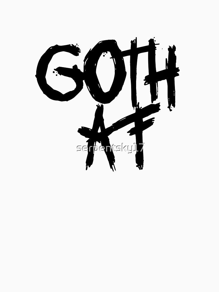 Goth AF - Black by SerpentSkyArts