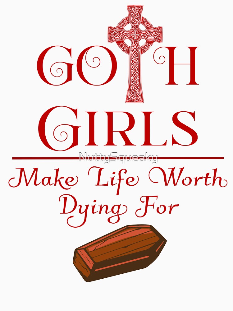 Goth Girls_Make Life Worth Dying For by NuttySqueaky