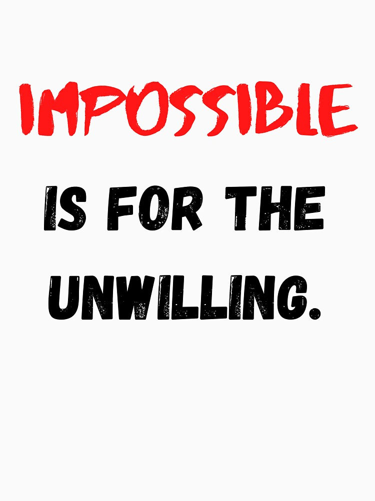 Motivational And Inspirational Quotes Impossible Is For The Unwilling by Salman Hino