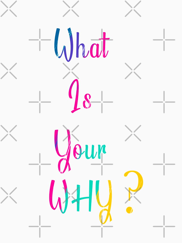 Your Big Why-COLORFUL by diginomdesigns