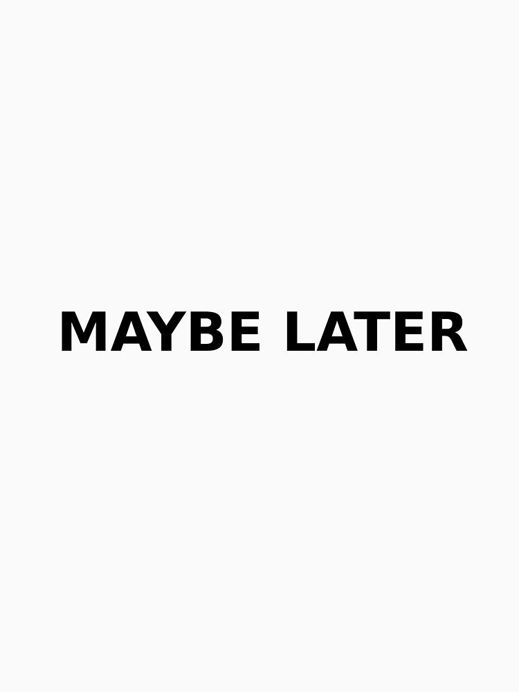 Maibe Later Minimal Quote Sticker by Neutral Goods