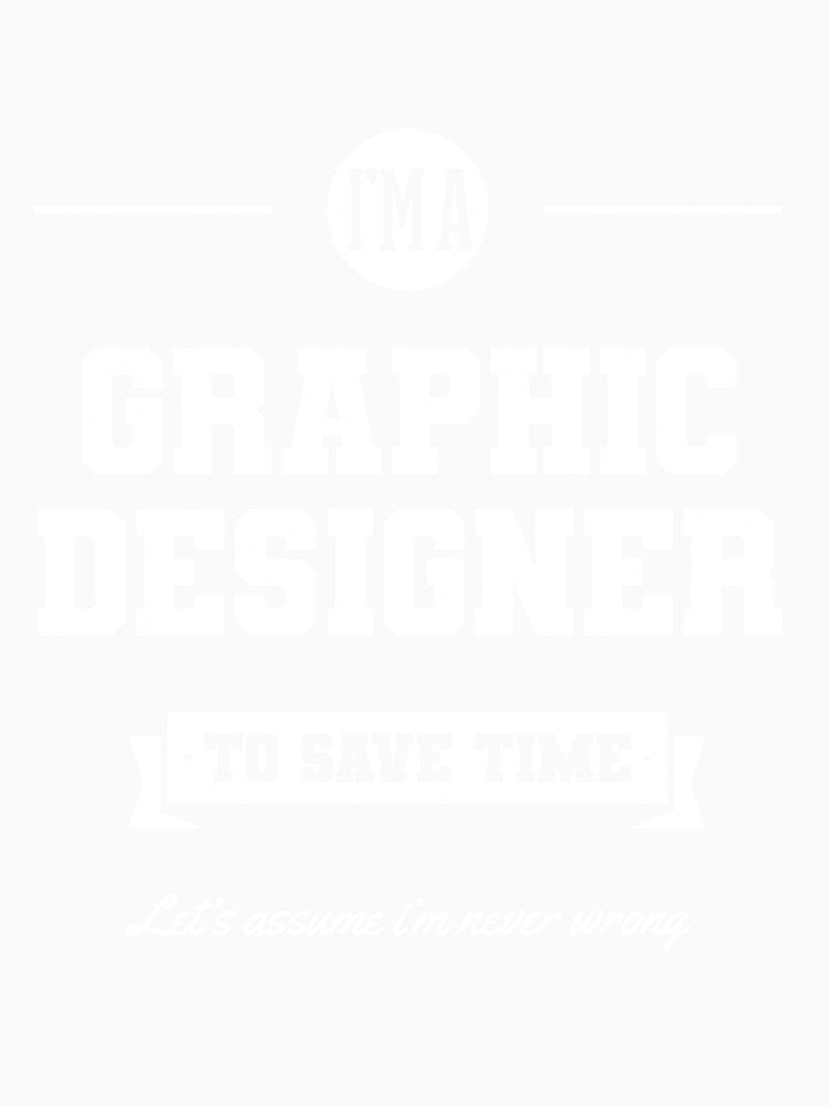 I am Graphic Designer - Graphic Designer Job Gift Funny by DiogoCalheiros