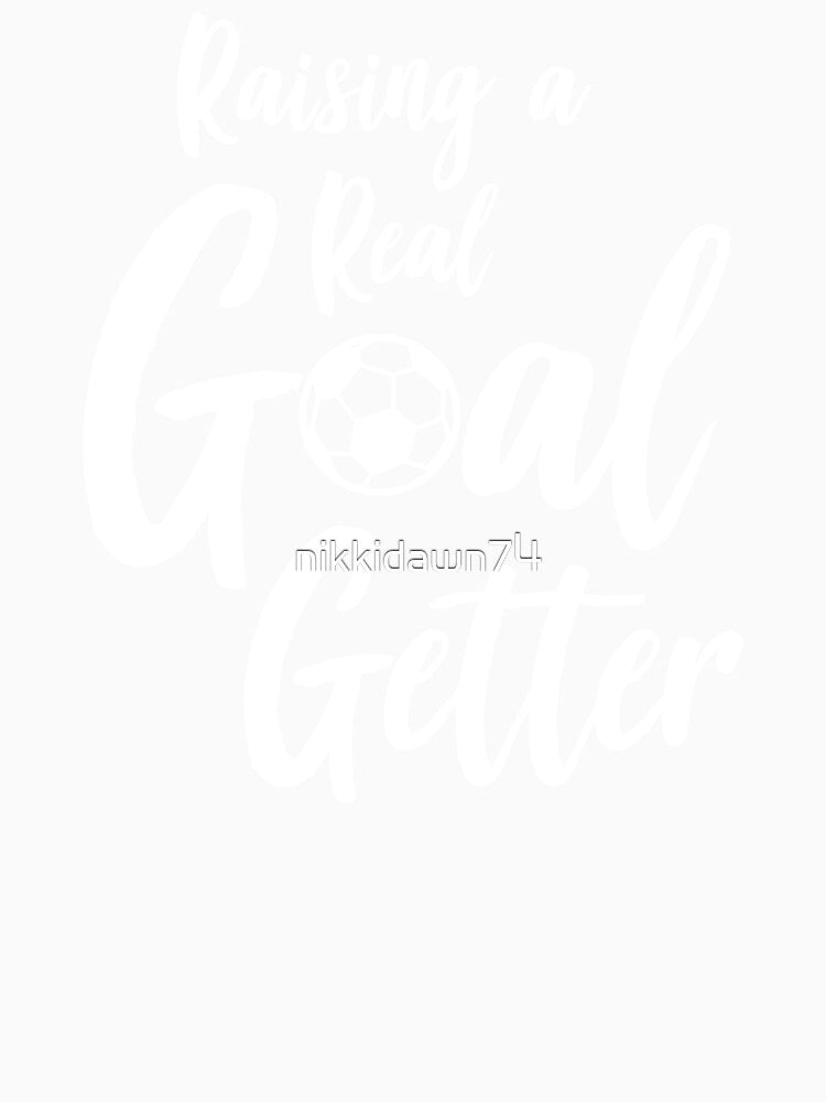 Raising A Real Goal Getter design by nikkidawn74