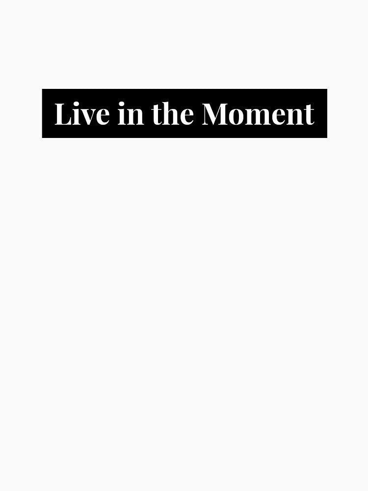Live in the moment by SoulfulT