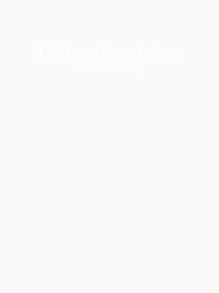 I did nothing today and that’s okay. by Jamila Benito
