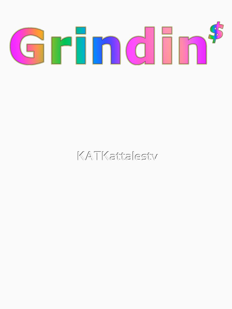 Grindin$ by KATKattalestv