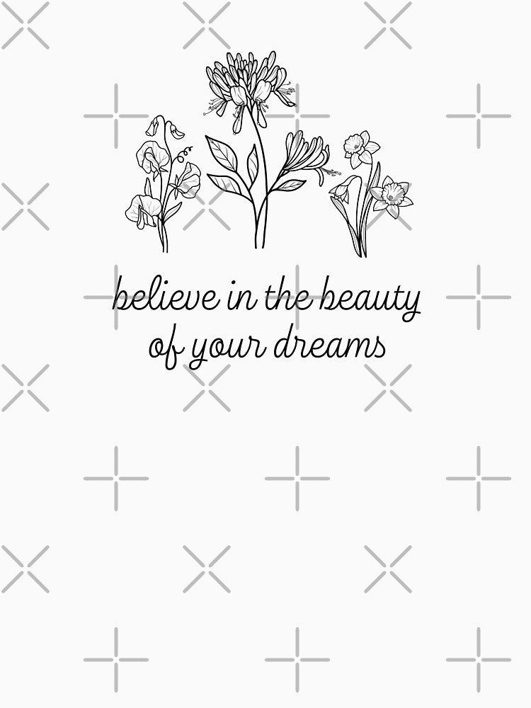 Believe In The Beauty of Your Dreams Mental Health Awareness Positive Inspirational Slogan by FemiBiutti