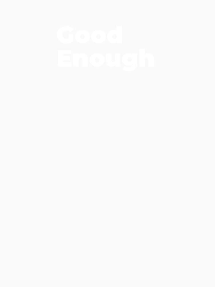 Minimalist Relatable Quote “Good Enough” Black Aesthetic Typography Design by diahsariw
