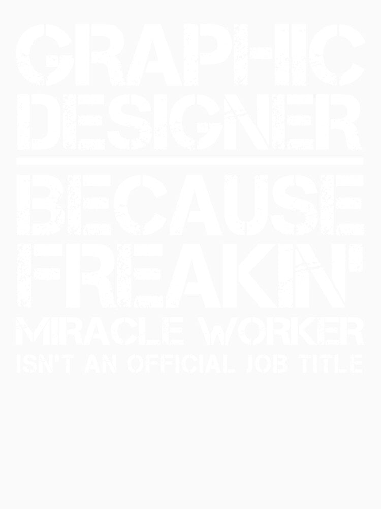 Graphic Designer Miracle Worker by clickmostro
