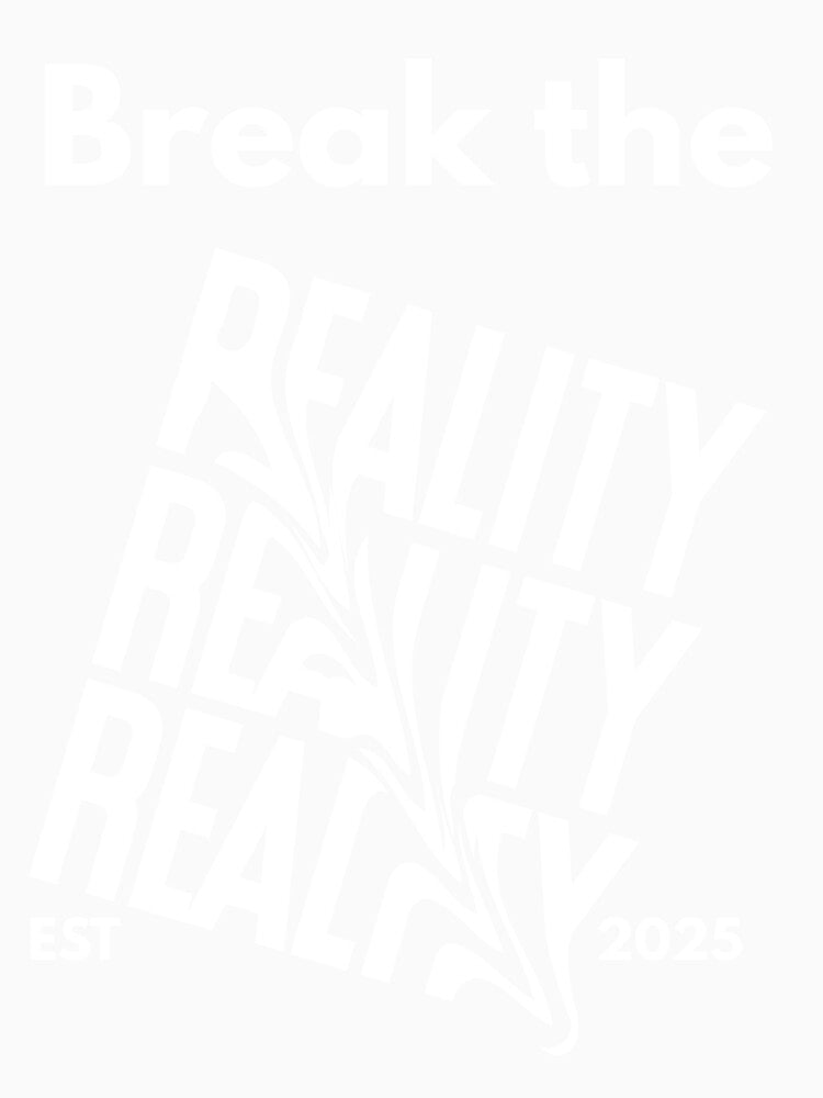 Break the Reality by proviax