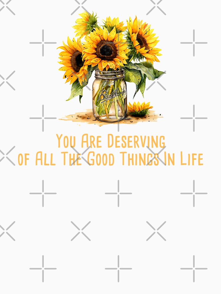 You Are Deserving of All The Good Things In Life Mental Health Awareness Positive Inspirational Quote by FemiBiutti