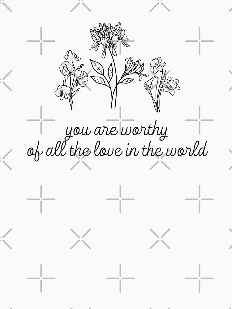 You Are Worthy of All The Love In The World Mental Health Awareness Positive Inspirational Slogan by FemiBiutti