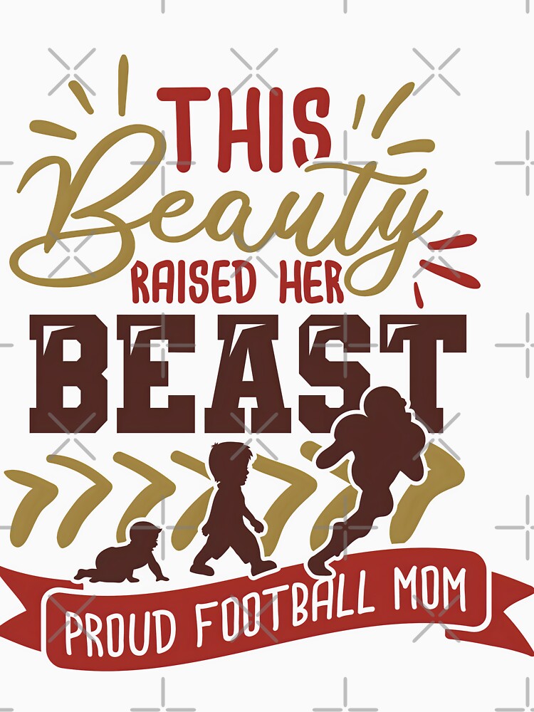 This Beauty Raised Her Beast Proud Football Mom by Melodiecom