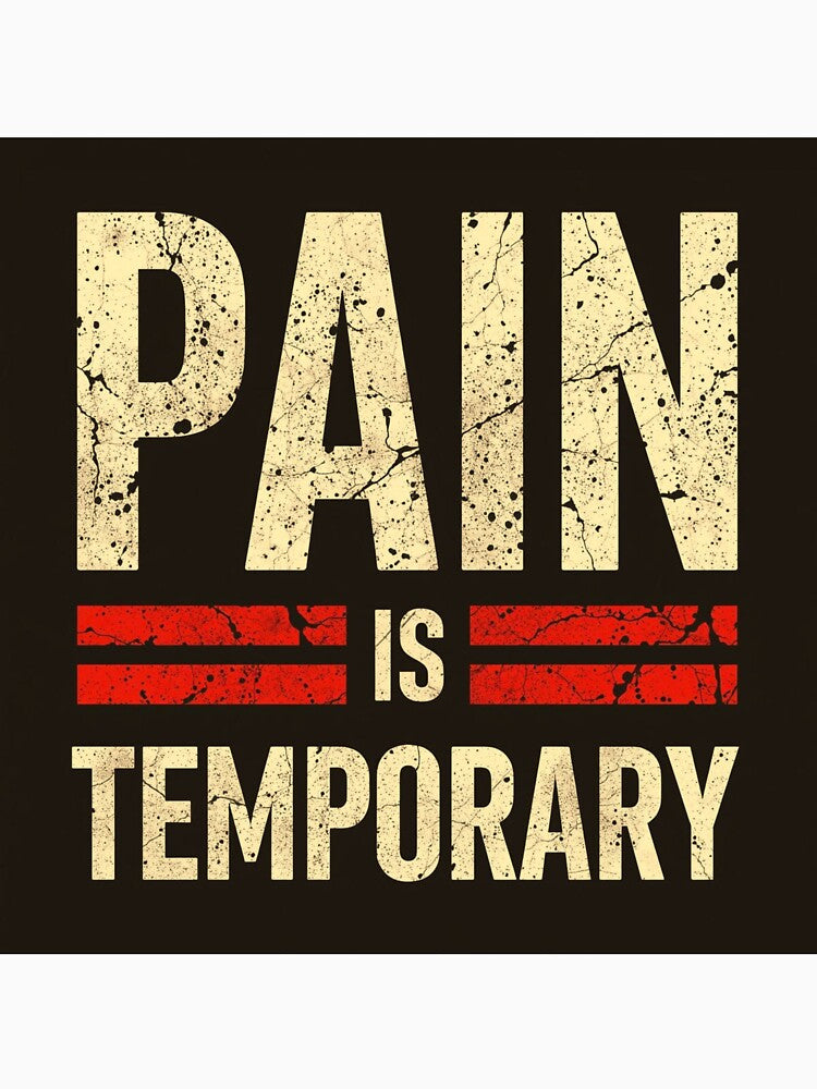 Pain Is Temporary Motivation by Dorlax Colours