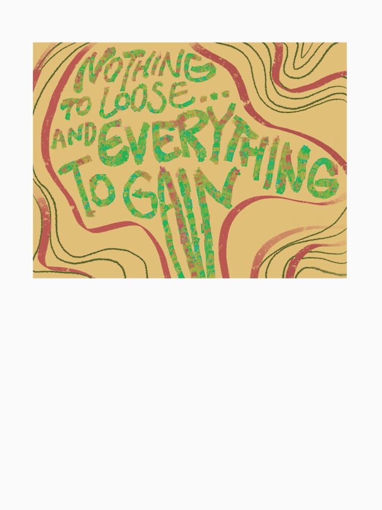 Nothing to loose, and everything to gain by dustanddreams
