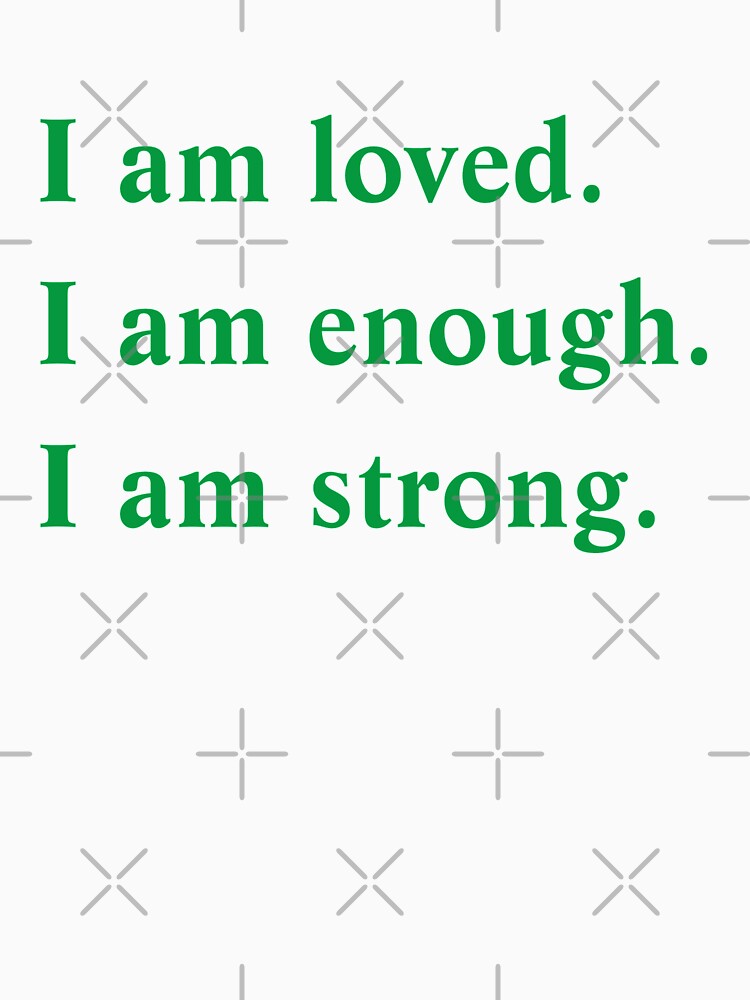 I Am Loved I Am Enough I Am Strong by SUYEONJUNG