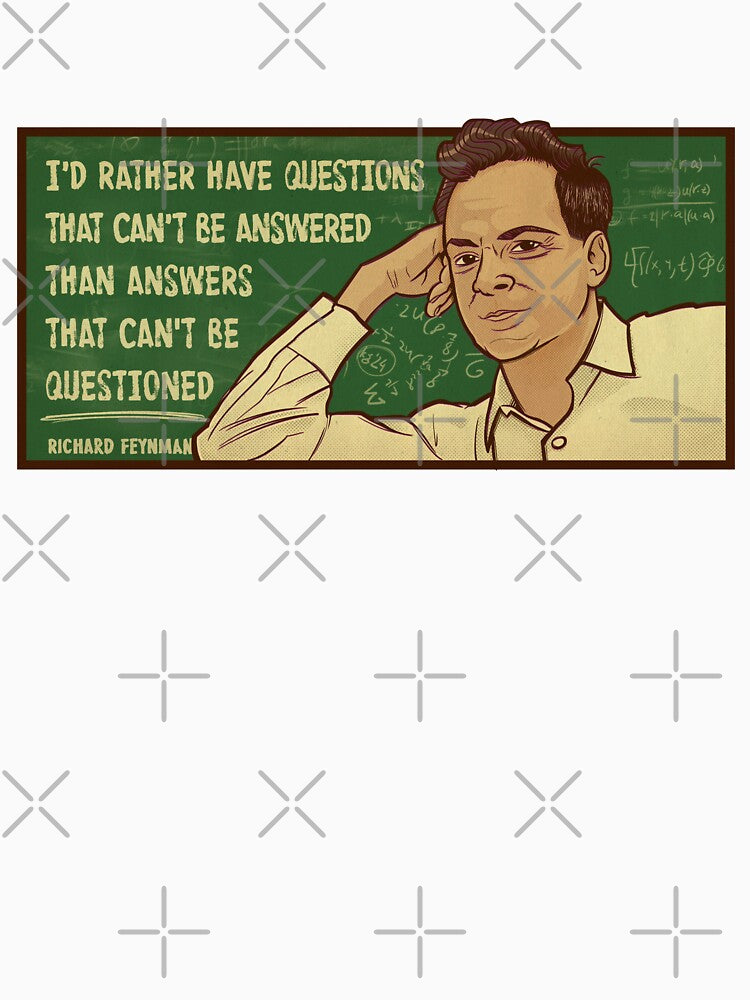 Feynman Science Shirt "I'd rather have Questions that can't be answered" Nerdy Inspirational Quote Theoretical Physics by kgullholmen