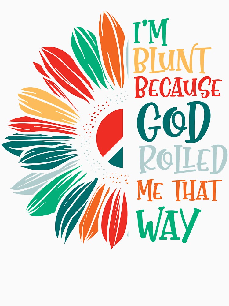 Im Blunt Because God Rolled by AEGMEDIA