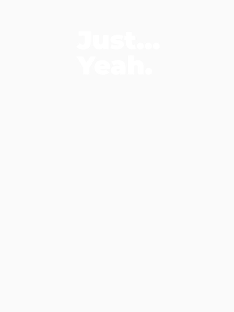 Minimalist Relatable Quote “Just... Yeah” Black Aesthetic Typography Design by diahsariw