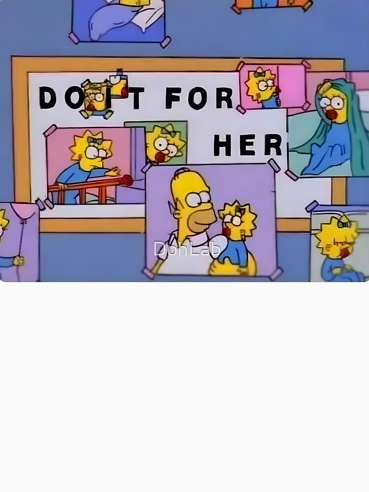 Homer "Do It For Her" Cartoon Collage Of Maggie by DohLab