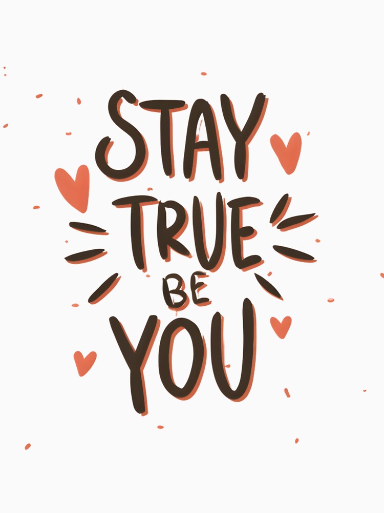 Stay True Be You by MariaRochaDias