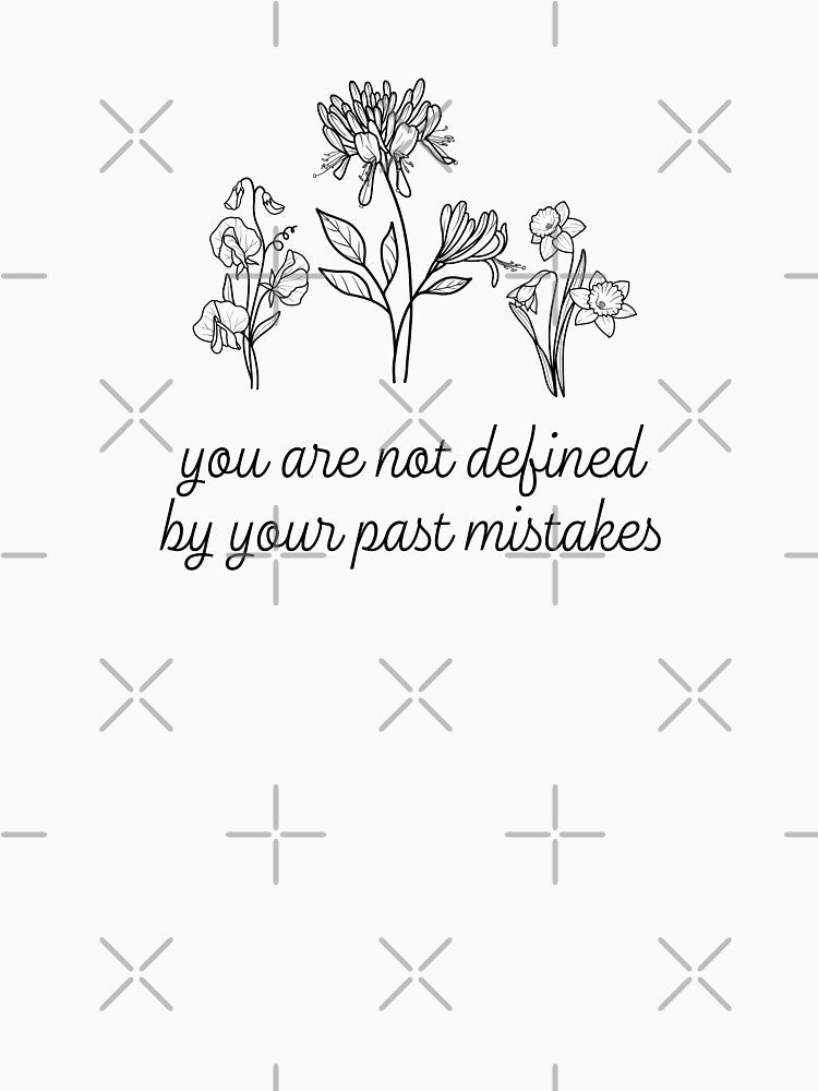 You Are Not Defined By Your Past Mistakes Mental Health Awareness Positive Inspirational Slogan by FemiBiutti