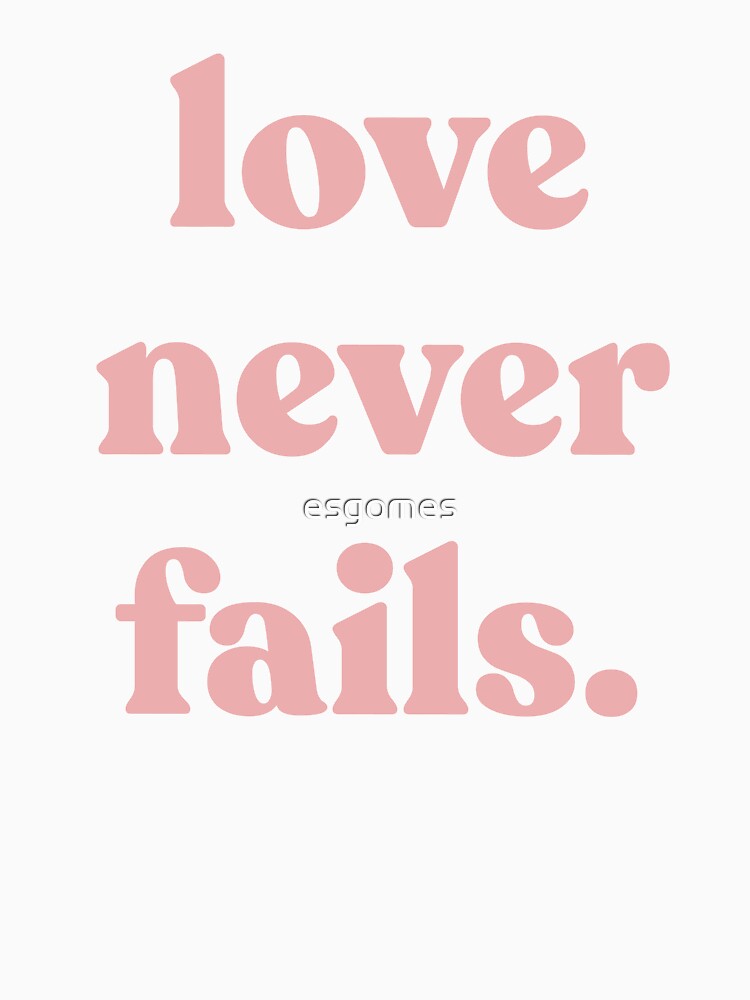 Love never fails by esgomes