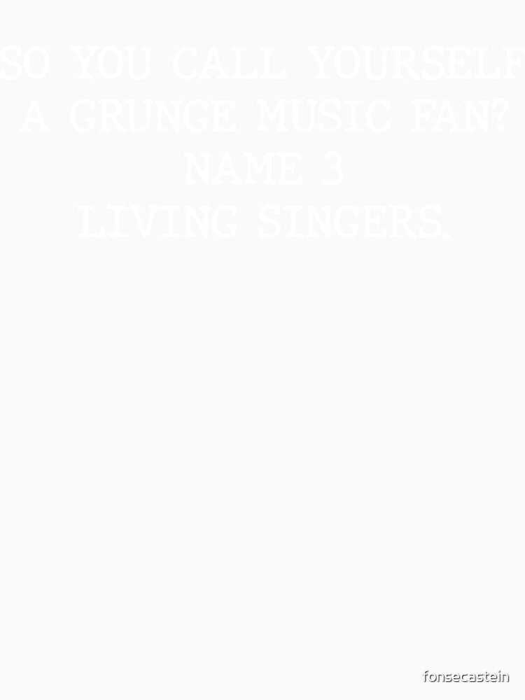 So you call yourself a grunge fan... by The Fonsecastein Shop