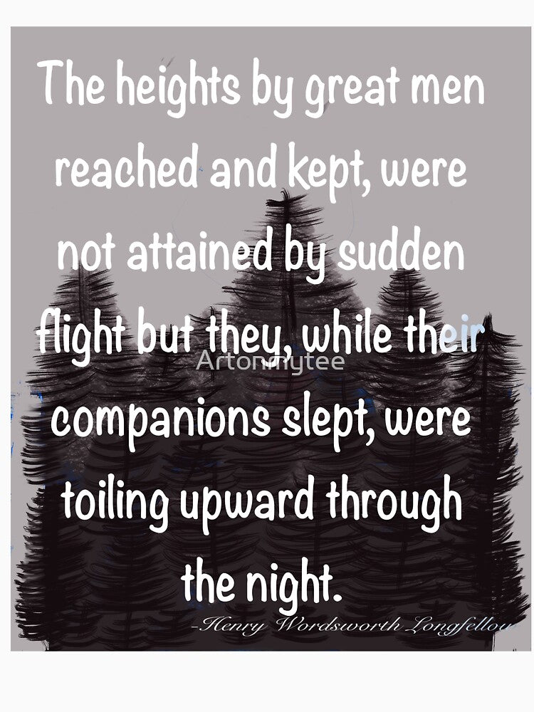 Inspirational motivational affirmation quote on grey forest backdrop, The heights by great men reached and kept by Artonmytee