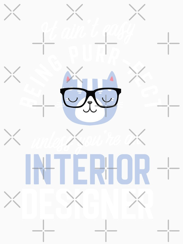Interior Designer Cat Lover Gifts - It ain't easy being Purr Fect by betternotes