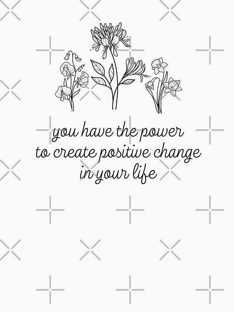 You Have The Power To Create Positive Change In Your Life Mental Health Awareness Positive Inspirational Slogan by FemiBiutti