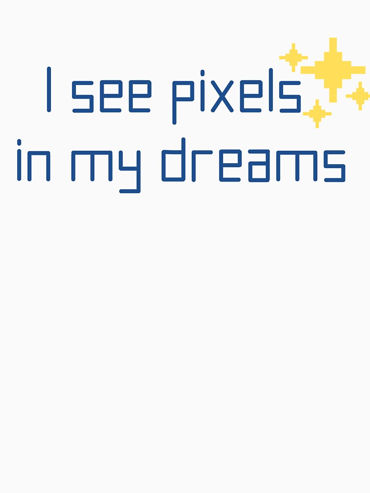 I See Pixels In My Dreams - Graphic Designing by Dominika Bednarska
