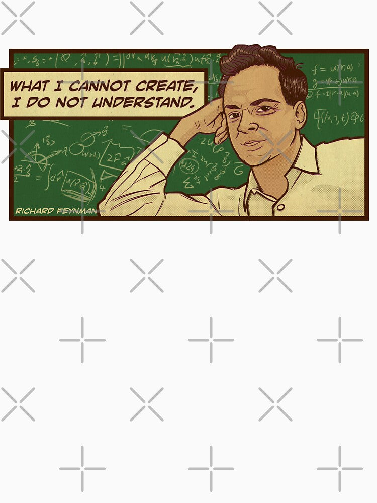 Feynman Science Shirt "What I cannot create I do not understand" Nerdy Inspirational Quote Theoretical Physics by kgullholmen