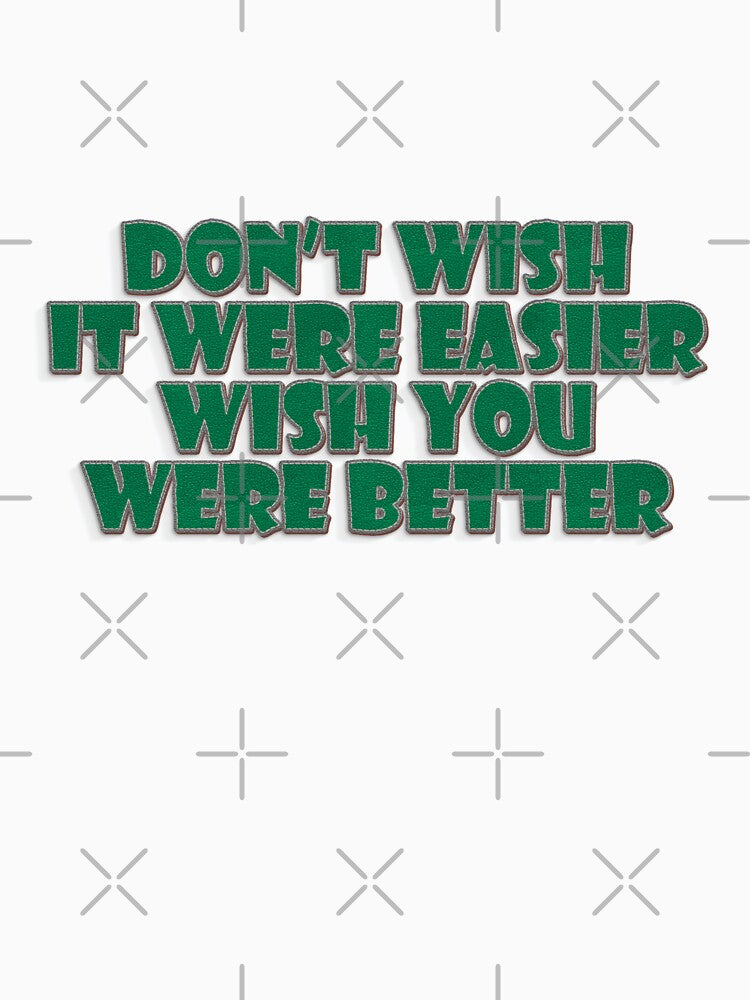 Don't Wish It were easier Wish it were Better by Silky Diamond