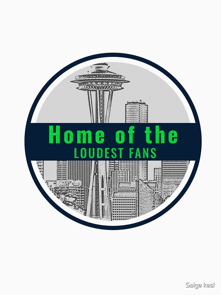 Seattle Home of the loudest Fans by Saige kesl