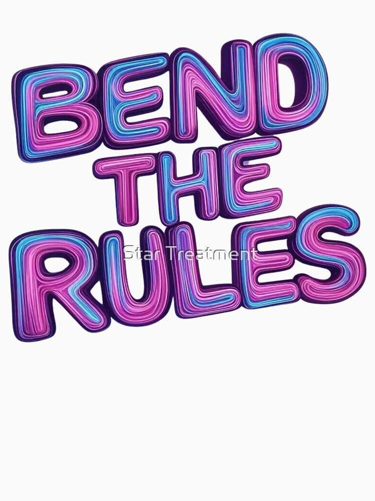 Bend the rules by Star Treatment