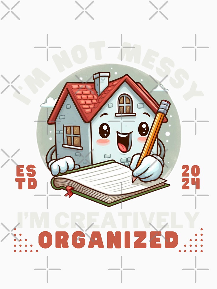 I'm not messy, I'm creatively organized by Peerless-Prime