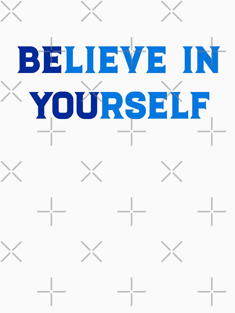 Believe in Yourself by madtoyman