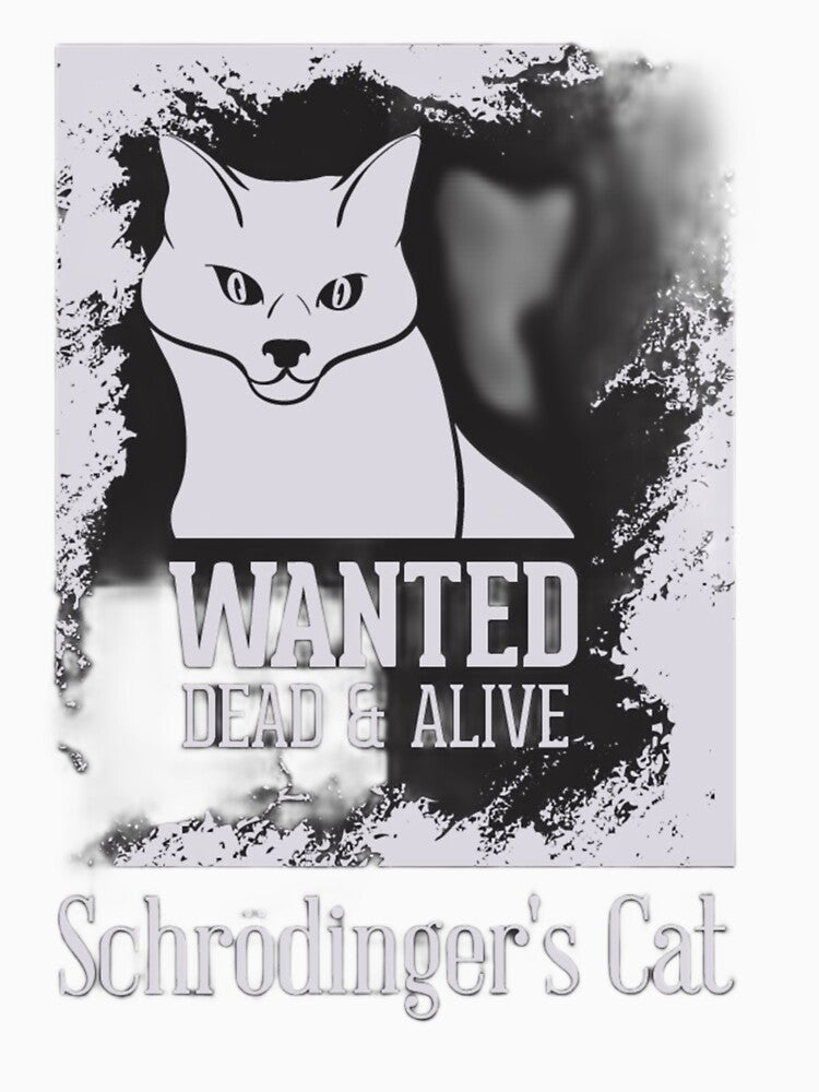 Schrödinger’s Cat – Wanted Dead & Alive Poster by ROHIT GUPTA