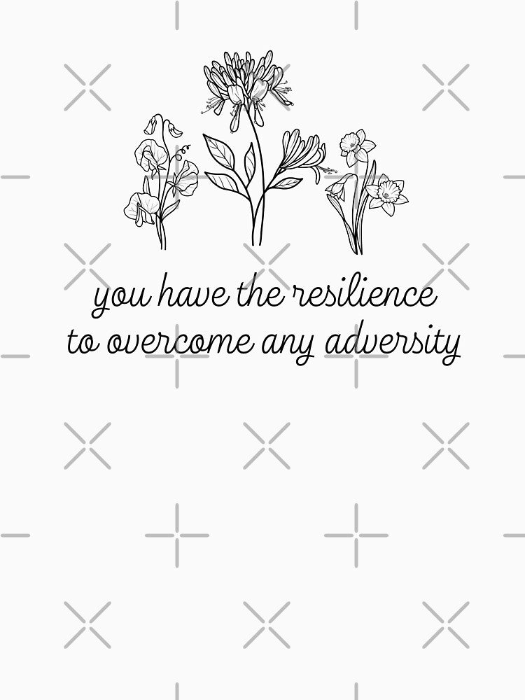 You Have The Resilience To Overcome Any Adversity Mental Health Awareness Positive Inspirational Slogan by FemiBiutti
