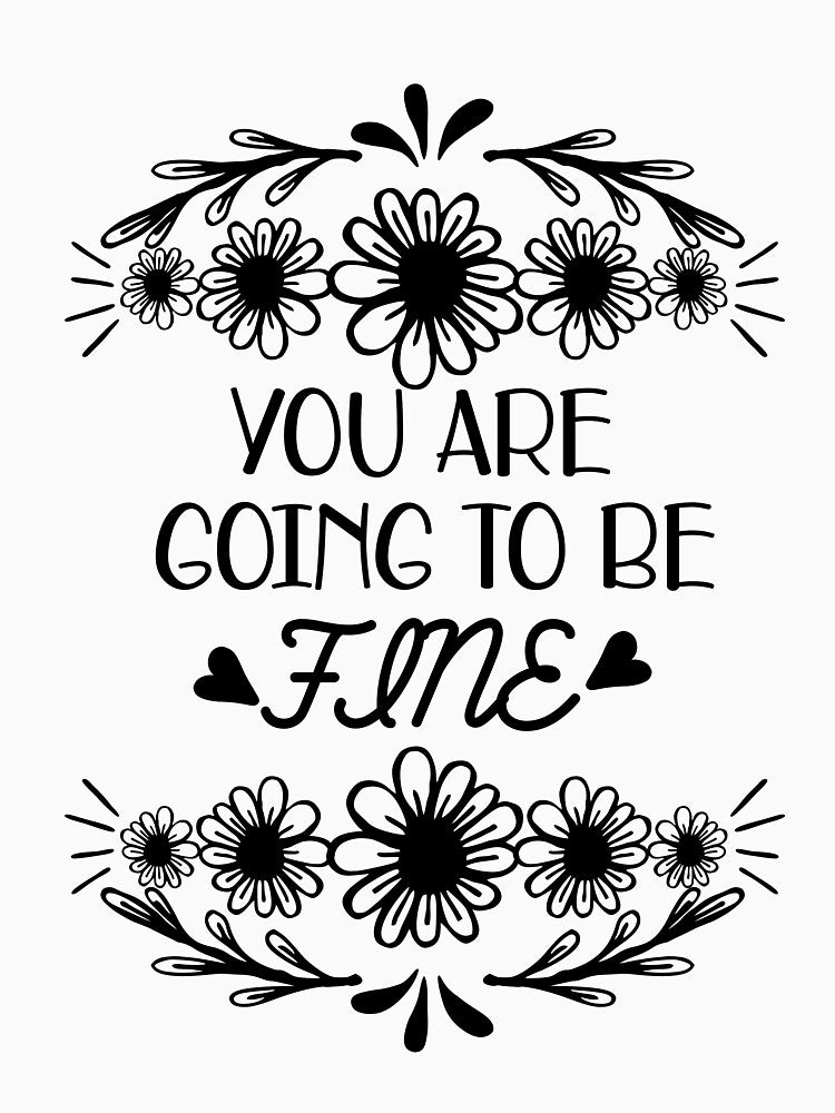 You are going to be fine motivational quote by PBDigitalHub