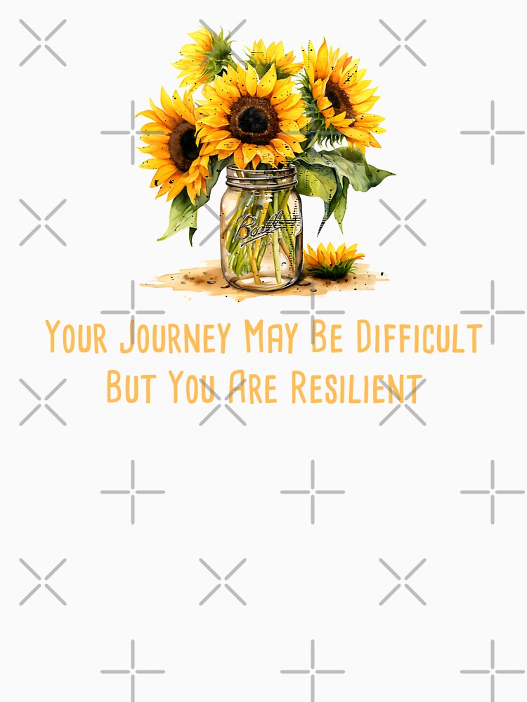 Your Journey May Be Difficult, But You Are Resilient Mental Health Awareness Positive Inspirational Quote by FemiBiutti