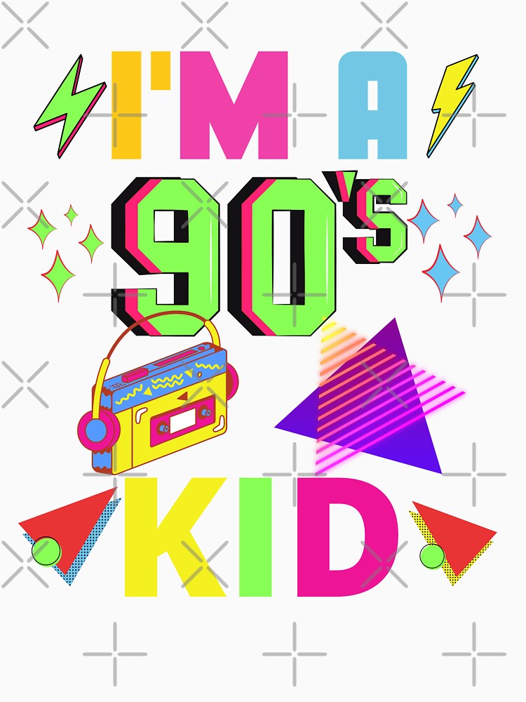 I'm a 90s Kid by Lorify